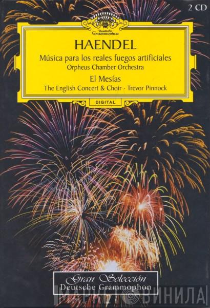 , Georg Friedrich Händel • Orpheus Chamber Orchestra & The English Concert • The English Concert Choir  Trevor Pinnock  - Música Para Los Reales Fuegos Artificiales • El Mesías