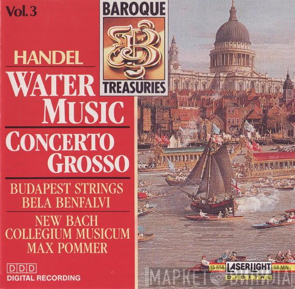 Georg Friedrich Händel, Budapest Strings, Bela Banfalvi, Neues Bachisches Collegium Musicum Leipzig, Max Pommer - Water Music / Concerto Grosso