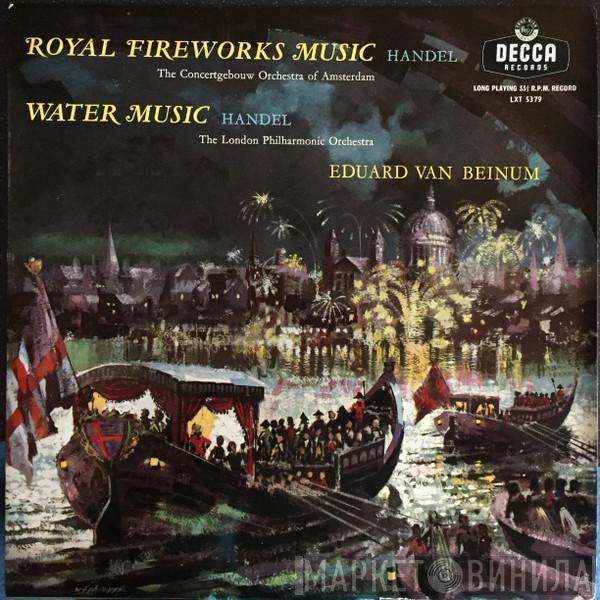 Georg Friedrich Händel, Concertgebouworkest, The London Philharmonic Orchestra, Eduard van Beinum - The Water Music - Suite / The Royal Fireworks Music - Suite