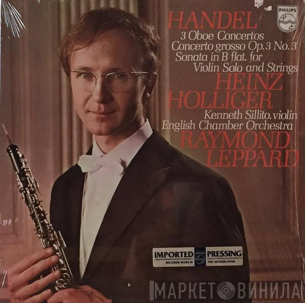 Georg Friedrich Händel, Heinz Holliger, English Chamber Orchestra, Kenneth Sillito, Raymond Leppard - 3 Oboe Concertos / Concerto Grosso Op. 3,3 / Sonate B-flat, for Violin Solo and Strings
