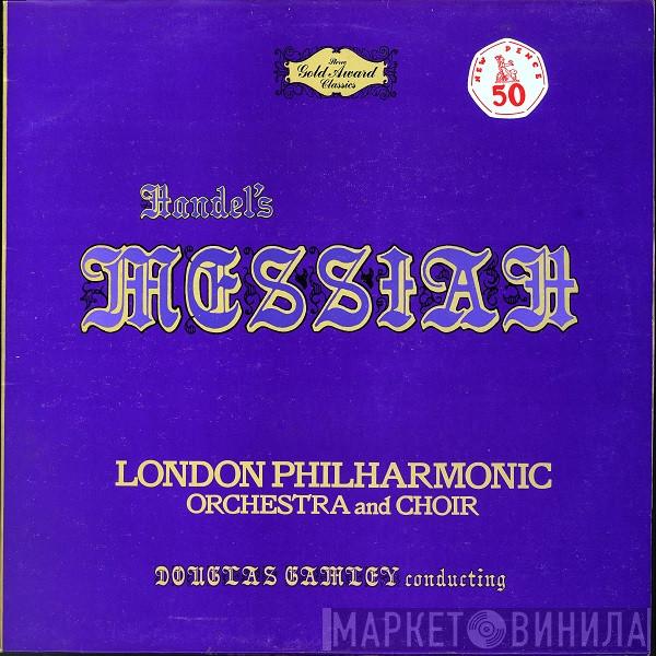 - Georg Friedrich Händel And The London Philharmonic Orchestra , The London Philharmonic Choir  Douglas Gamley  - Messiah