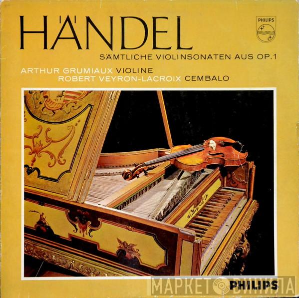 – Georg Friedrich Händel , Arthur Grumiaux  Robert Veyron-Lacroix  - Sämtliche Violinsonaten Aus Op.1