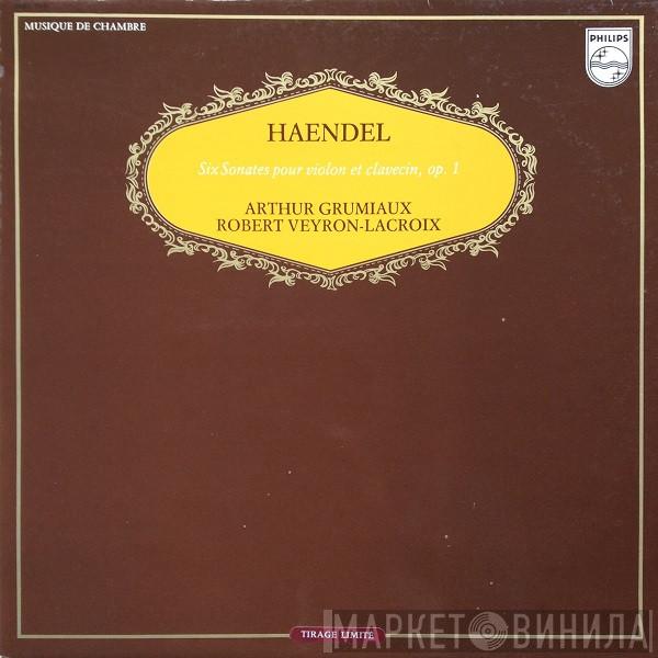 , Georg Friedrich Händel , Arthur Grumiaux  Robert Veyron-Lacroix  - Six Sonates Pour Violon Et Clavecin, Op. 1