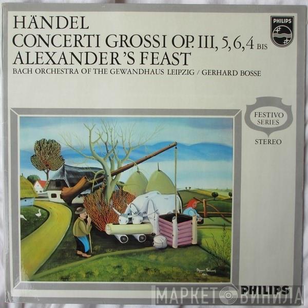 Georg Friedrich Händel, Bachorchester des Gewandhauses zu Leipzig, Gerhard Bosse - Concerti Grossi Op. III, 5, 6, 4 Bis Alexander's Feast