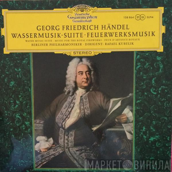 Georg Friedrich Händel, Berliner Philharmoniker, Rafael Kubelik - Wassermusik-Suite · Feuerwerksmusik