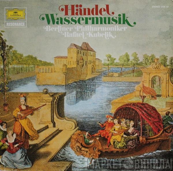 Georg Friedrich Händel, Berliner Philharmoniker, Rafael Kubelik - Wassermusik