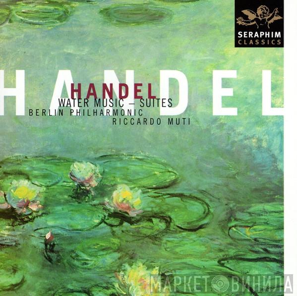 , Georg Friedrich Händel , Berliner Philharmoniker  Riccardo Muti  - Water Music - Suites