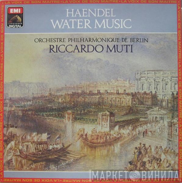 , Georg Friedrich Händel , Berliner Philharmoniker  Riccardo Muti  - Water Music