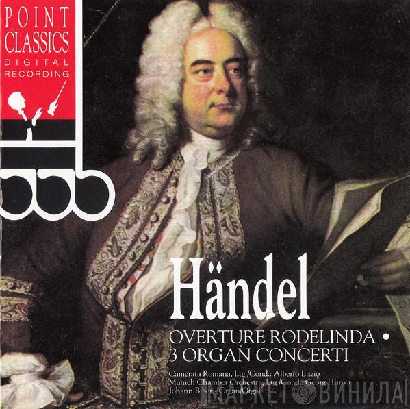 Georg Friedrich Händel, Camerata Romana, Munich Chamber Orchestra, Johann Biber - Overture Rodelinda • 3 Organ Concerti