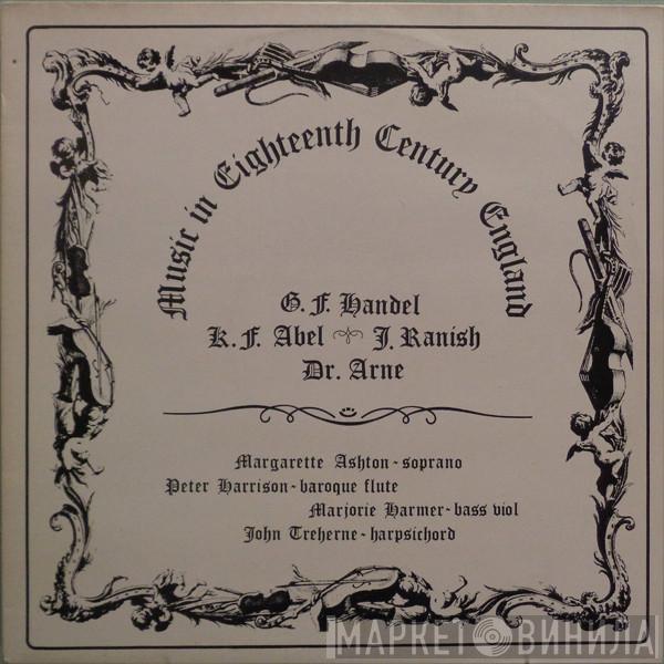Georg Friedrich Händel, Carl Friedrich Abel, John Frederick Ranish, Thomas Arne, Margarette Ashton, Peter Harrison , Marjorie Harmer, John Treherne - Music In Eighteenth Century England