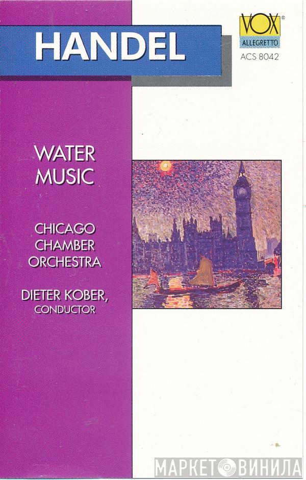 , Georg Friedrich Händel , Chicago Chamber Orchestra  Dieter Kober  - Water Music