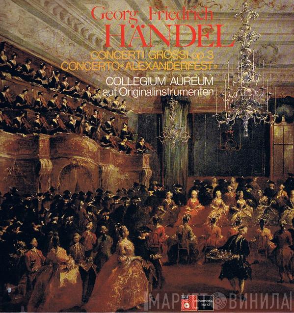 , Georg Friedrich Händel  Collegium Aureum  - Concerti Grossi, Op. 3 • Concerto "Alexandersfest" - Auf Originalinstrumenten