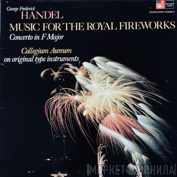 Georg Friedrich Händel, Collegium Aureum - Music For The Royal Fireworks, Concerto In F Major