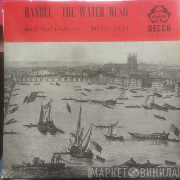 - Georg Friedrich Händel Conducted By Boyd Neel  Boyd Neel  - The Water Music
