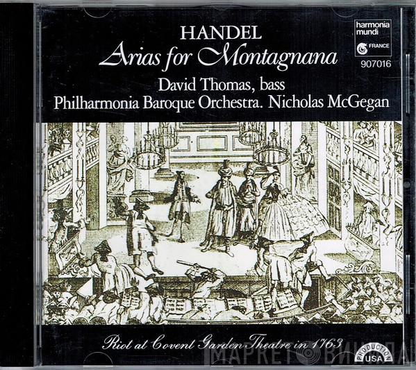 - Georg Friedrich Händel , David Thomas  , Philharmonia Baroque Orchestra  Nicholas McGegan  - Arias For Montagnana