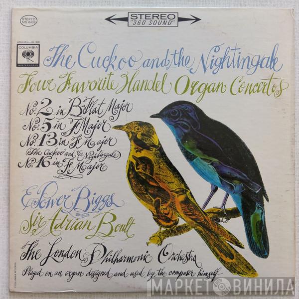 - Georg Friedrich Händel , E. Power Biggs , Sir Adrian Boult  The London Philharmonic Orchestra  - The Cuckoo And The Nightingale (Four Favorite Handel Organ Concertos)