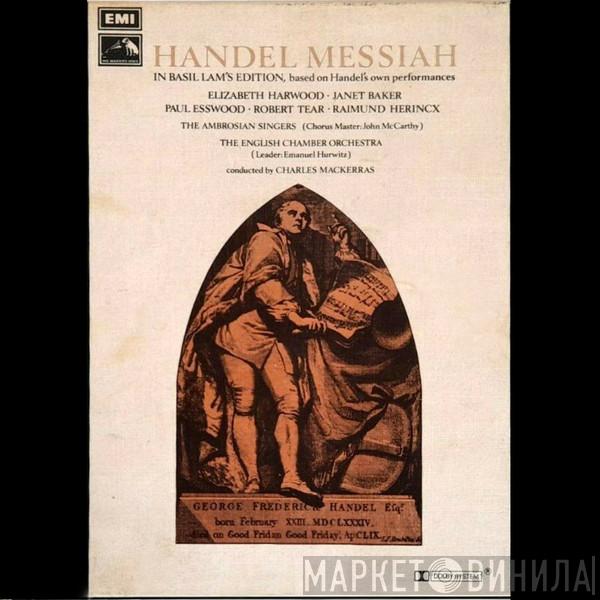 Georg Friedrich Händel, Elizabeth Harwood, Janet Baker, Paul Esswood, Robert Tear, Raimund Herincx, The Ambrosian Singers, English Chamber Orchestra, Sir Charles Mackerras - Messiah