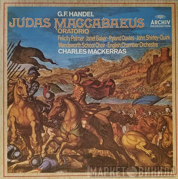 Georg Friedrich Händel, Felicity Palmer, Janet Baker, Ryland Davies, John Shirley-Quirk, Wandsworth School Boys' Choir, English Chamber Orchestra, Sir Charles Mackerras - Judas Maccabaeus Oratorio