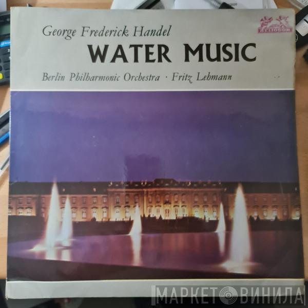 Georg Friedrich Händel, Fritz Lehmann, Berliner Philharmoniker - Water Music