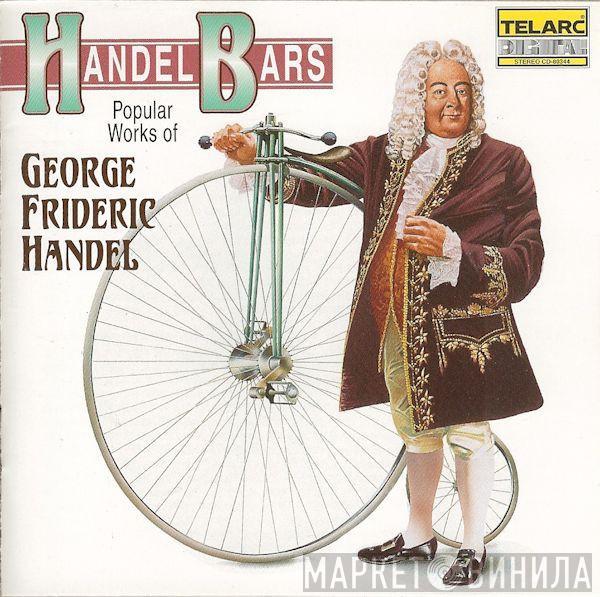 Georg Friedrich Händel - Handel Bars - Popular Works Of George Frideric Handel