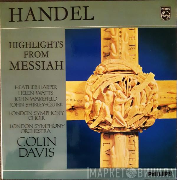 , Georg Friedrich Händel , Heather Harper , Helen Watts , John Wakefield , John Shirley-Quirk , London Symphony Chorus , The London Symphony Orchestra  Sir Colin Davis  - Der Messias - Ausschnitte