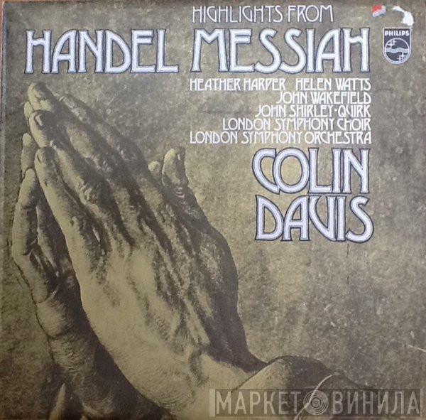 Georg Friedrich Händel, Heather Harper, Helen Watts, John Wakefield, John Shirley-Quirk, London Symphony Chorus, The London Symphony Orchestra, Sir Colin Davis - Highlights From Messiah