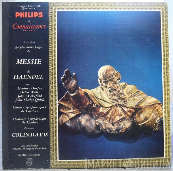 , Georg Friedrich Händel , Heather Harper , Helen Watts , John Wakefield , John Shirley-Quirk , London Symphony Chorus , The London Symphony Orchestra  Sir Colin Davis  - Le Messie (Extraits)