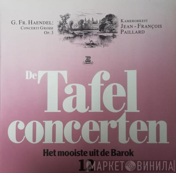 , Georg Friedrich Händel , Huguette Fernandez , Jean-Pierre Rampal , Jacques Chambon , Lucien Debray , Pierre Poulteau , Huguette Ehrmann , Bernard Fonteny , Anne-Marie Beckensteiner  Orchestre De Chambre Jean-François Paillard  - De Tafelconcerten 12 "Concerto Grosso Op.3"