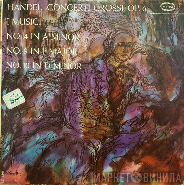 , Georg Friedrich Händel  I Musici  - Concerti Grossi, Op. 6, No. 4 In A Minor, No. 9 In F Major, No. 10 In D Minor