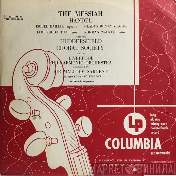 , Georg Friedrich Händel , Isobel Baillie , Gladys Ripley , James Johnston  With The Norman Walker  And The Huddersfield Choral Society Conducted By Royal Liverpool Philharmonic Orchestra  Sir Malcolm Sargent  - The Messiah