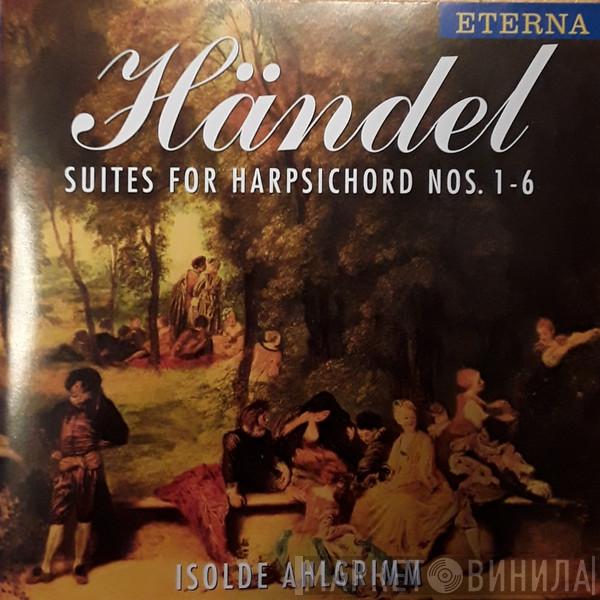 - Georg Friedrich Händel  Isolde Ahlgrimm  - Suites For Harpsicord Nos 1-6