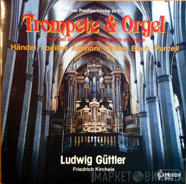 , Georg Friedrich Händel , Jean-Baptiste Loeillet , Tomaso Albinoni , Johann Ludwig Krebs , Johann Sebastian Bach , Henry Purcell , Ludwig Güttler  Friedrich Kircheis  - Musik Für Orgel Und Trompete - Aus Der Predigerkirche Zu Erfurt