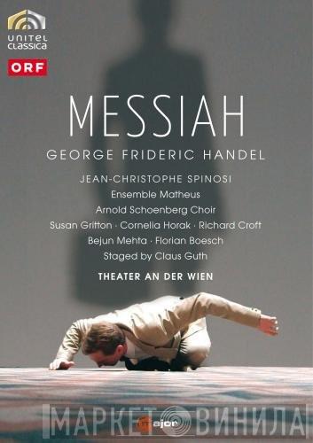 , Georg Friedrich Händel , Jean-Christophe Spinosi , Ensemble Matheus , Arnold Schoenberg Chor , Susan Gritton , Cornelia Horak , Richard Croft , Bejun Mehta , Staged By Florian Boesch  Claus Guth  - Messiah