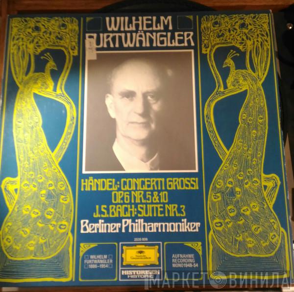 Georg Friedrich Händel, Johann Sebastian Bach, Wilhelm Furtwängler, Berliner Philharmoniker - Wilhelm Furtwängler