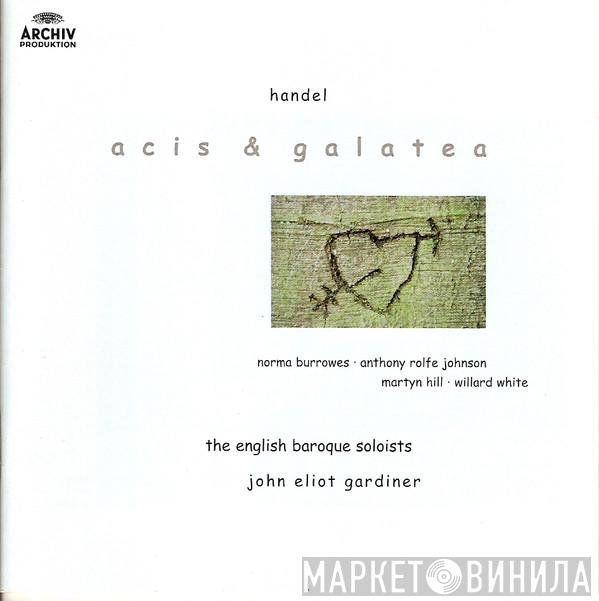 , Georg Friedrich Händel , John Eliot Gardiner , The English Baroque Soloists , Norma Burrowes , Anthony Rolfe Johnson , Martyn Hill  Willard White  - Acis & Galatea