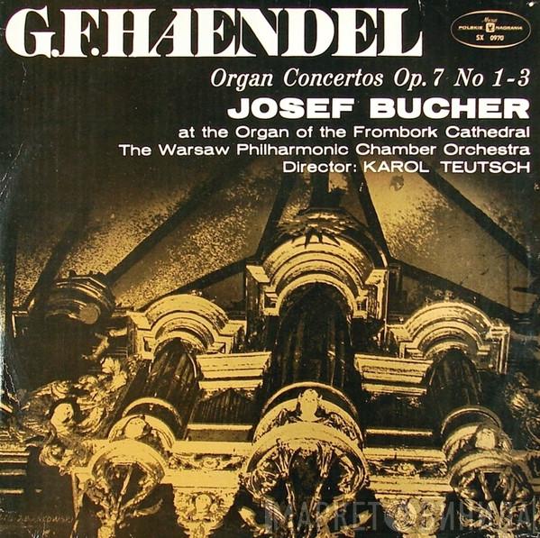 , Georg Friedrich Händel , Josef Bucher  Warsaw Philharmonic Chamber Orchestra  - Koncerty Organowe Op. 7 Nr 1-3 = Organ Concertos Op. 7 No. 1-3