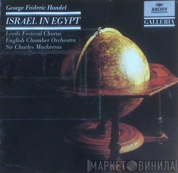 , Georg Friedrich Händel , Leeds Festival Chorus , English Chamber Orchestra  Sir Charles Mackerras  - Israel In Egypt