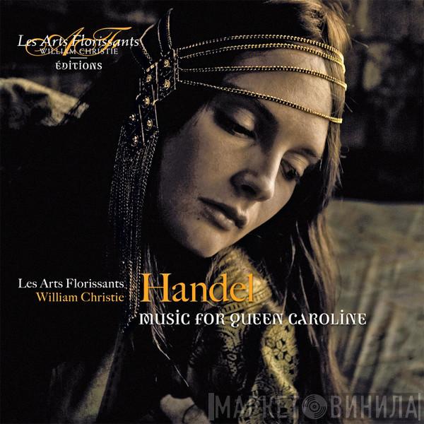– Georg Friedrich Händel , Les Arts Florissants  William Christie  - Music For Queen Caroline