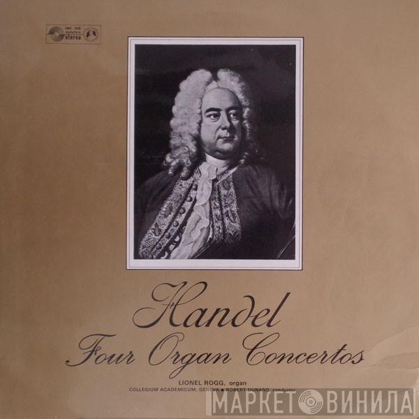 Georg Friedrich Händel, Lionel Rogg, Collegium Academicum De Genève, Robert Dunand - Four Organ Concertos