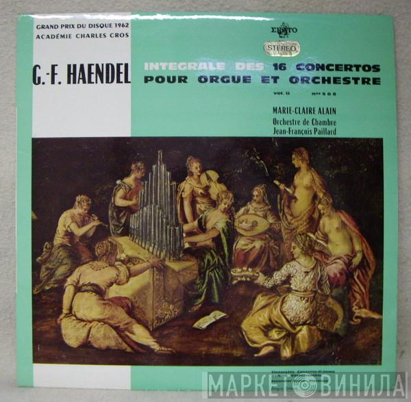 , Georg Friedrich Händel , Marie-Claire Alain , Conducted By Orchestre De Chambre Jean-François Paillard  Jean-François Paillard  - Intégrale Des 16 Concertos Pour Orgue Et Orchestre No. 5-8  Vol. II
