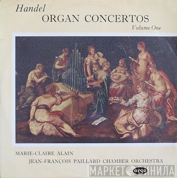 Georg Friedrich Händel, Marie-Claire Alain, Orchestre De Chambre Jean-François Paillard - Organ Concertos - Volume One