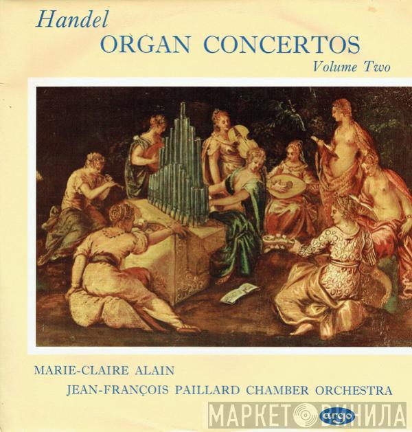 Georg Friedrich Händel, Marie-Claire Alain, Orchestre De Chambre Jean-François Paillard - Organ Concertos Volume Two