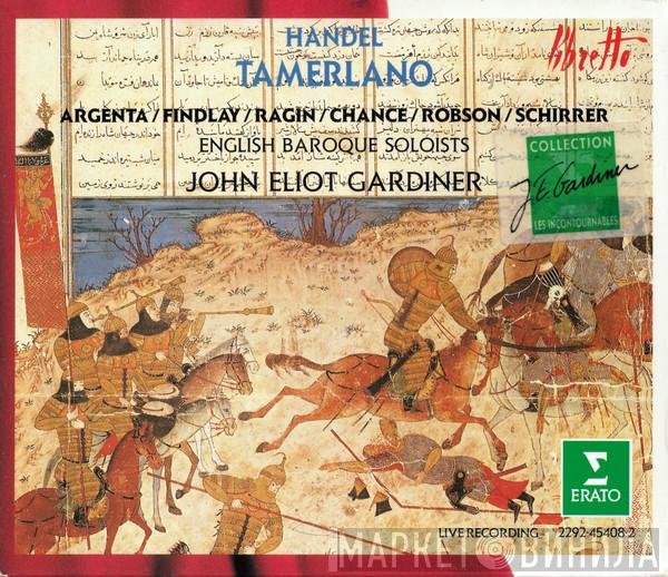 – Georg Friedrich Händel , Nancy Argenta , Jane Findlay , Derek Lee Ragin , Michael Chance , Nigel Robson , René Schirrer , The English Baroque Soloists  John Eliot Gardiner  - Tamerlano