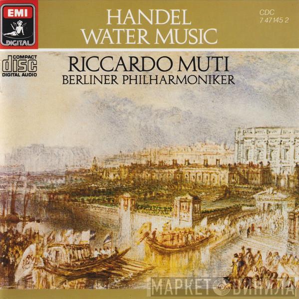 , Georg Friedrich Händel , Riccardo Muti  Berliner Philharmoniker  - Water Music