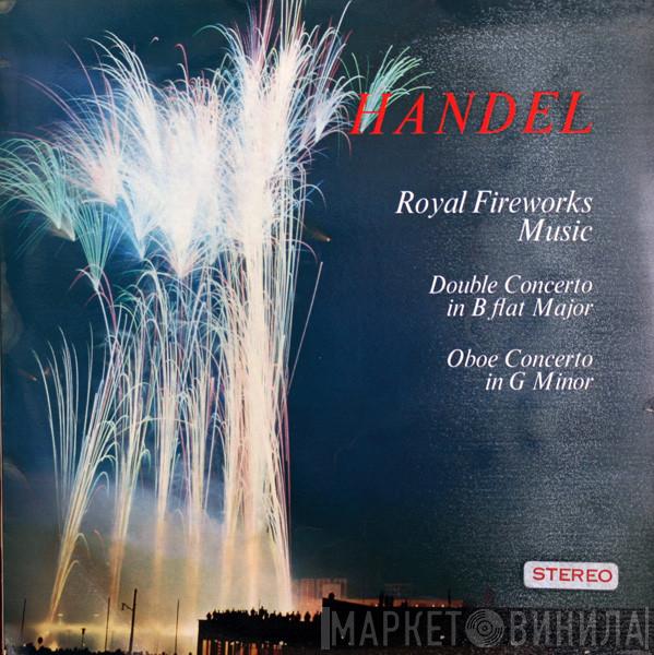 Georg Friedrich Händel - Royal Fireworks Music, Double Concerto In B Flat Major, Oboe Concerto In G Minor