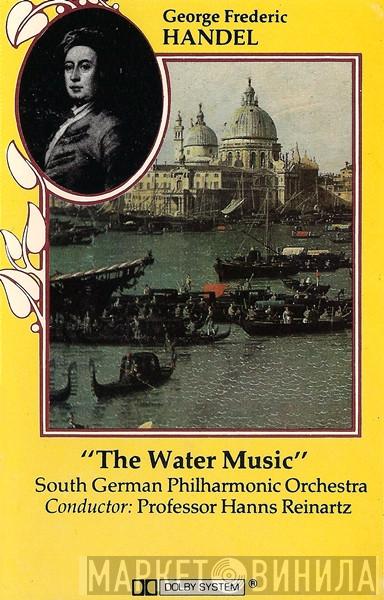 , Georg Friedrich Händel , Süddeutsche Philharmonie  Hanns Reinartz  - The Water Music