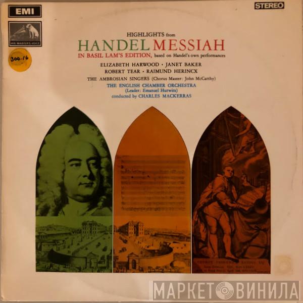 , Georg Friedrich Händel , Sir Charles Mackerras , English Chamber Orchestra  The Ambrosian Singers  - Highlights From Handel Messiah