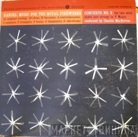 , Georg Friedrich Händel  Sir Charles Mackerras  - Music For The Royal Fireworks, Concerto No. 2 In F Major