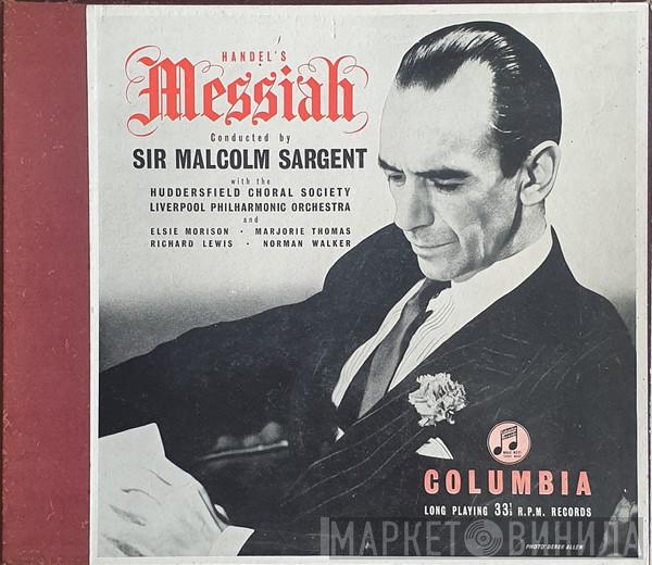 Georg Friedrich Händel, Sir Malcolm Sargent, Huddersfield Choral Society, Royal Liverpool Philharmonic Orchestra, Elsie Morison, Marjorie Thomas, Richard Lewis , Norman Walker  - Messiah
