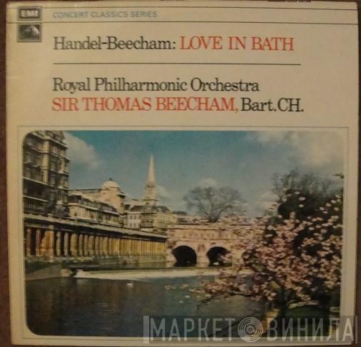Georg Friedrich Händel, Sir Thomas Beecham, The Royal Philharmonic Orchestra - Love in Bath
